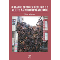 O GRANDE OUTRO EM DECLÍNIO E O SUJEITO NA CONTEMPORANEIDADE