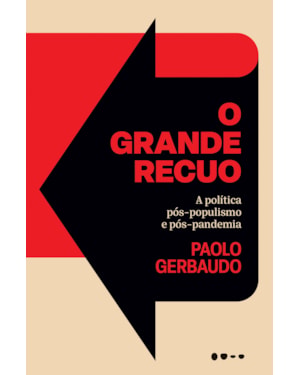O grande recuo: a política pós-populismo e pós-pandemia