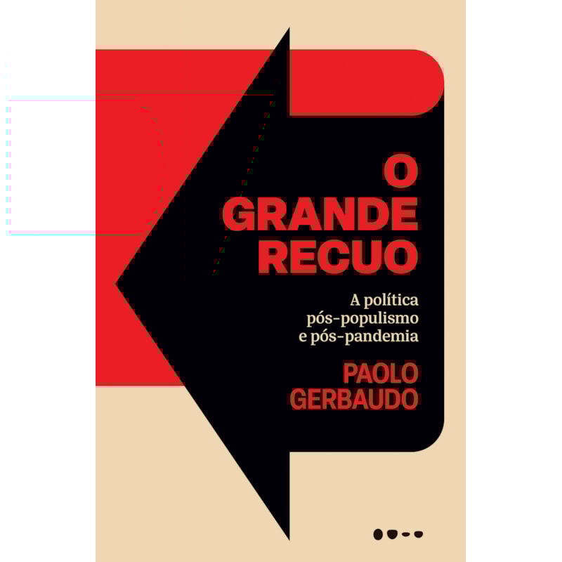 O grande recuo: a política pós-populismo e pós-pandemia