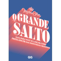 O GRANDE SALTO: GUIA PARA VOCÊ SE LANÇAR COMO FREELANCER NAS INDUSTRIAS CRIATIVAS