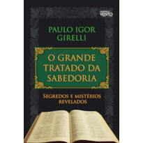 O grande tratado da sabedoria: segredos e mistérios revelados