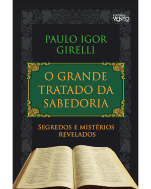 O grande tratado da sabedoria: segredos e mistérios revelados
