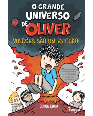 O GRANDE UNIVERSO DE OLIVER: VULCÕES SÃO UM ESTOURO!
