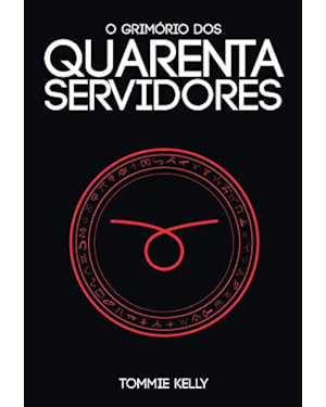 O GRIMÓRIO DOS QUARENTA SERVIDORES