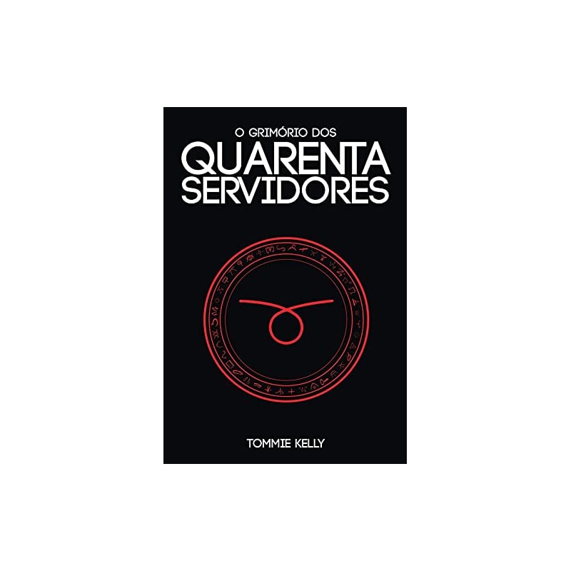 O GRIMÓRIO DOS QUARENTA SERVIDORES