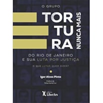 O GRUPO TORTURA NUNCA MAIS DO RIO DE JANEIRO E SUA LUTA POR JUSTIÇA. O QUE LUTAR QUER DIZER?