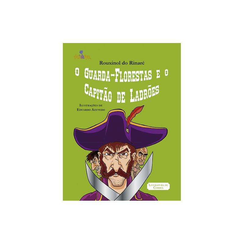 O GUARDA-FLORESTA E O CAPITÃO DE LADRÕES EM CORDEL