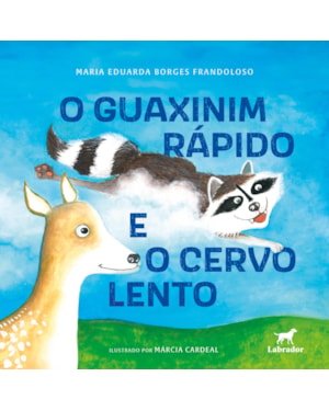 O GUAXINIM RÁPIDO E O CERVO LENTO