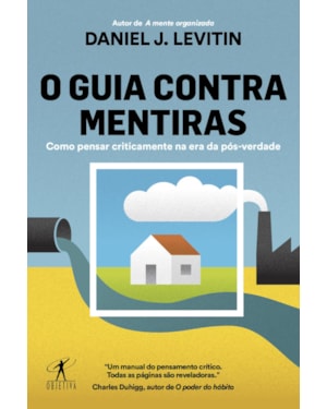O GUIA CONTRA MENTIRAS: COMO PENSAR CRITICAMENTE NA ERA DA PÓS-VERDADE