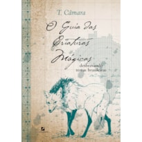 O GUIA DAS CRIATURAS MÁGICAS: DESBRAVANDO TERRAS BRASILEIRAS