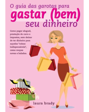 O GUIA DAS GAROTAS PARA GASTAR (BEM) SEU DINHEIRO