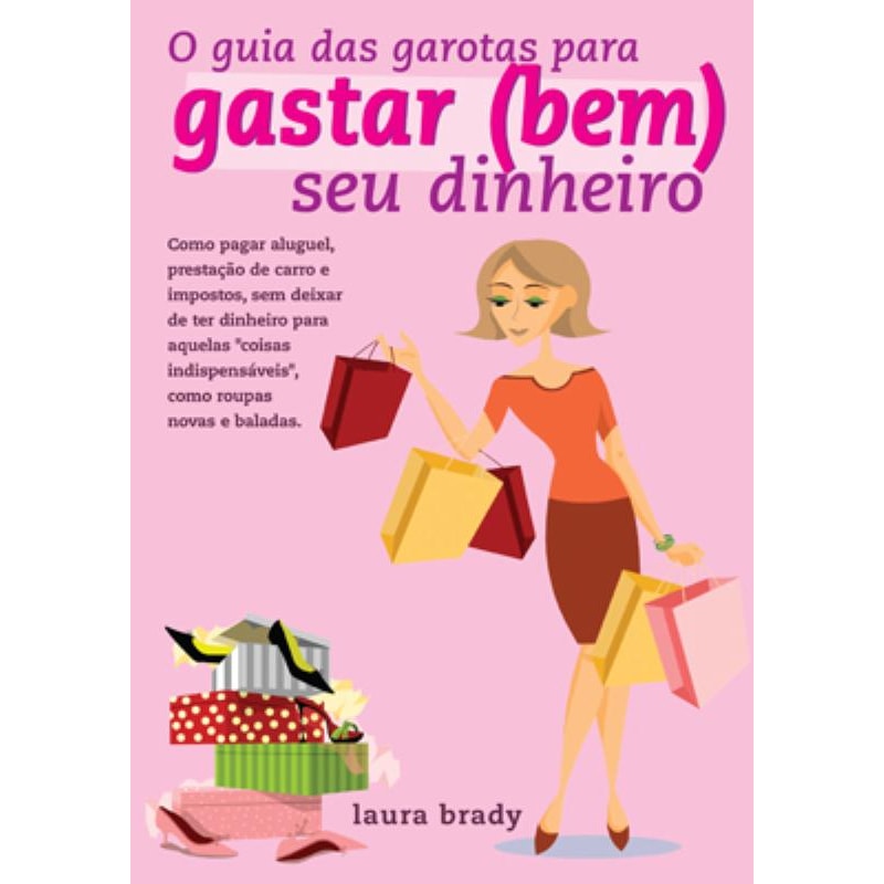 O GUIA DAS GAROTAS PARA GASTAR (BEM) SEU DINHEIRO