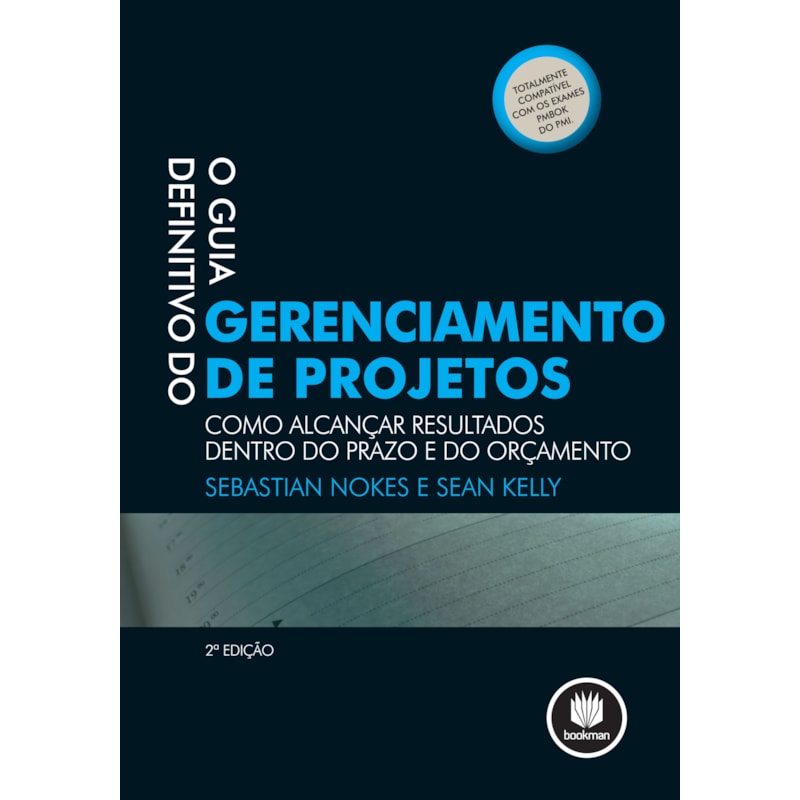 O GUIA DEFINITIVO DO GERENCIAMENTO DE PROJETOS: COMO ALCANÇAR RESULTADOS DENTRO DO PRAZO E DO ORÇAMENTO