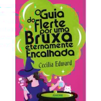 O guia do flerte por uma bruxa eternamente encalhada