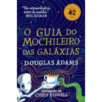 O GUIA DO MOCHILEIRO DAS GALÁXIAS - EDIÇÃO ILUSTRADA