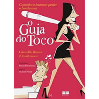 O GUIA DO TOCO: COMO DAR E LEVAR SEM PERDER O BOM HUMOR: COMO DAR E LEVAR SEM PERDER O BOM HUMOR