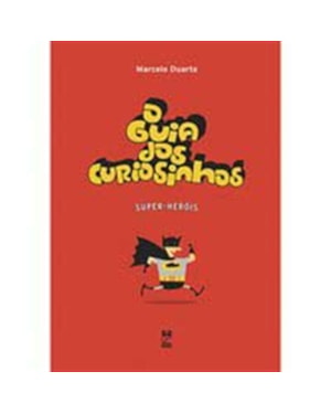 O GUIA DOS CURIOSINHOS - SUPER-HERÓIS