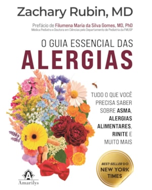 O guia essencial das alergias: tudo o que você precisa saber sobre asma, alergias alimentares, rinite e muito mais
