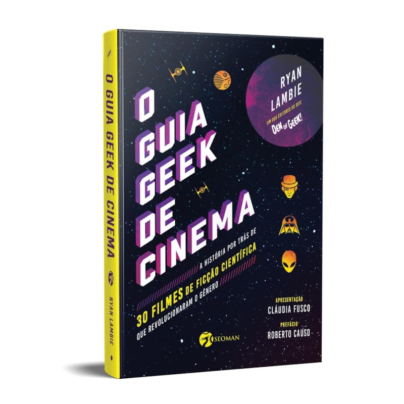 O guia geek de cinema: a história por trás de 30 filmes de ficção científica que revolucionaram o gênero