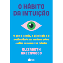 O HÁBITO DA INTUIÇÃO: O QUE A CIÊNCIA, A PSICOLOGIA E A MEDIUNIDADE NOS ENSINAM SOBRE CONFIAR NA NOSSA VOZ INTERIOR