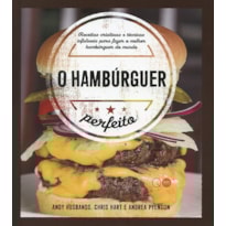 O HAMBÚRGUER PERFEITO