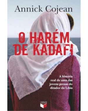 O HARÉM DE KADAFI: A HISTÓRIA REAL DE UMA DAS JOVENS PRESAS DO DITADOR DA LÍBIA: A HISTÓRIA REAL DE UMA DAS JOVENS PRESAS DO DITADOR DA LÍBIA