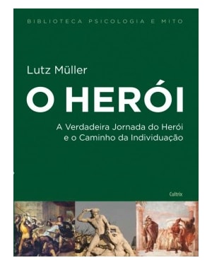 O herói: A verdadeira jornada do herói e o caminho da individuação