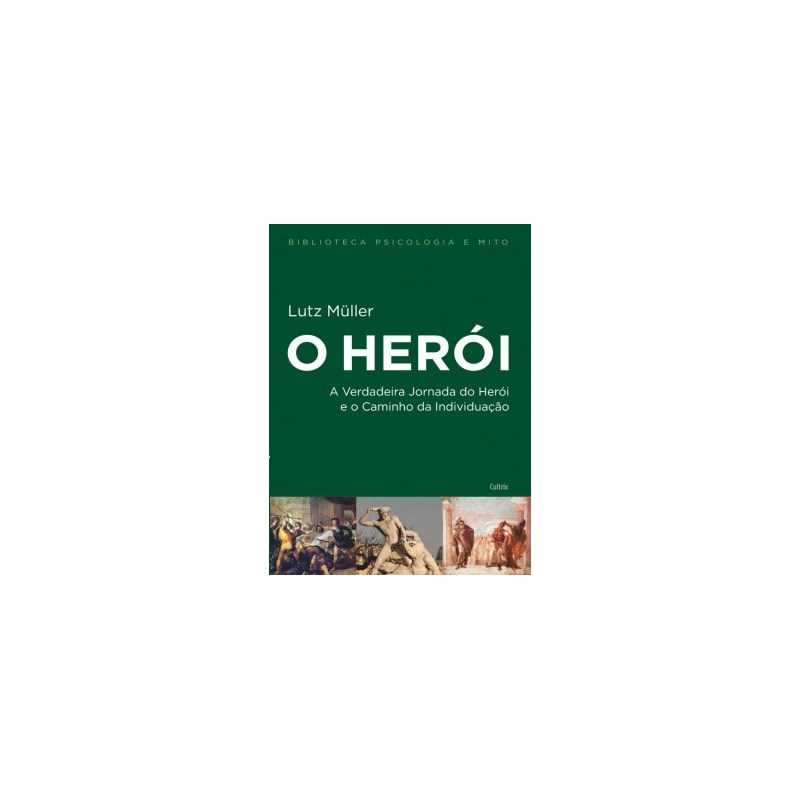 O herói: A verdadeira jornada do herói e o caminho da individuação
