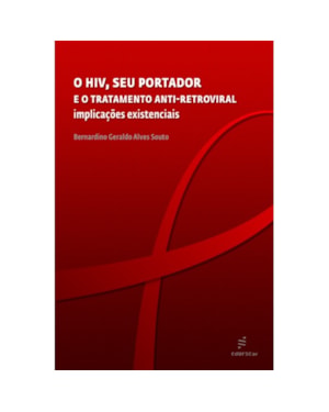 O HIV, SEU PORTADOR E O TRATAMENTO ANTI-RETROVIRAL