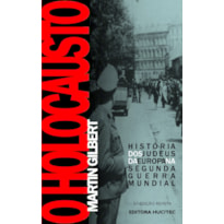 O HOLOCAUSTO: HISTÓRIA DOS JUDEUS NA EUROPA NA SEGUNDA GUERRA MUNDIAL