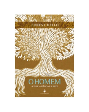 O HOMEM - A VIDA, A CIÊNCIA E A ARTE