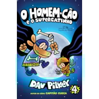 O HOMEM-CÃO E O SUPERGATINHO - VOL. 4