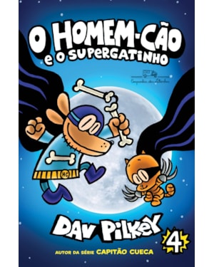 O HOMEM-CÃO E O SUPERGATINHO - VOL. 4