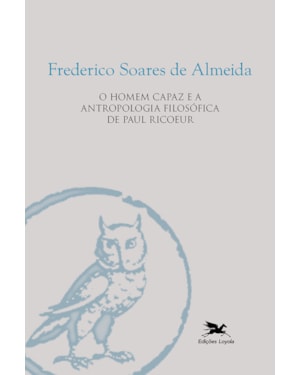 O HOMEM CAPAZ E A ANTROPOLOGIA FILOSÓFICA DE PAUL RICOEUR