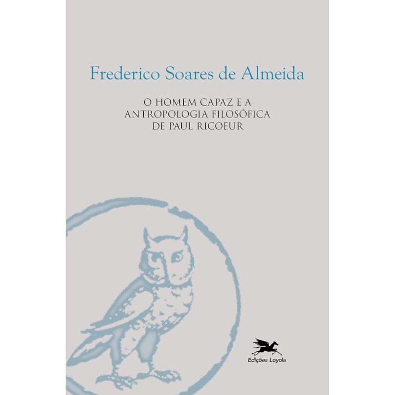 O HOMEM CAPAZ E A ANTROPOLOGIA FILOSÓFICA DE PAUL RICOEUR
