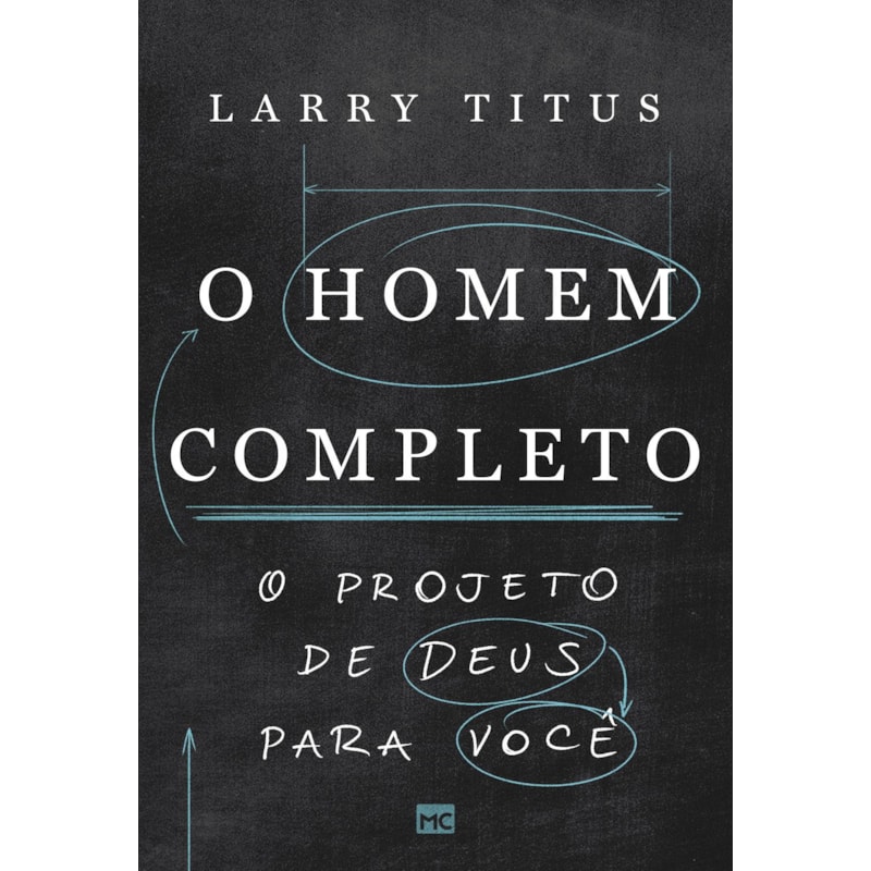 O HOMEM COMPLETO: O PROJETO DE DEUS PARA VOCÊ