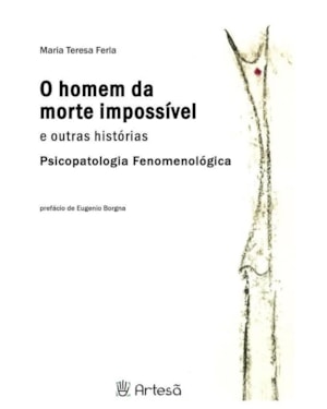 O homem da morte impossível e outras histórias: psicopatologia fenomenológica