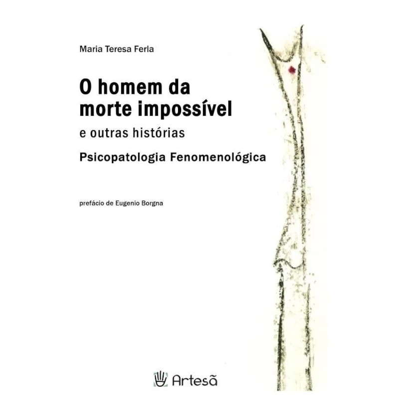 O homem da morte impossível e outras histórias: psicopatologia fenomenológica