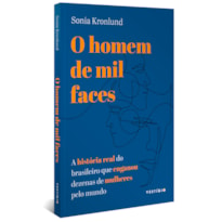 O HOMEM DE MIL FACES: A HISTÓRIA REAL DO BRASILEIRO QUE ENGANOU DEZENAS DE MULHERES PELO MUNDO