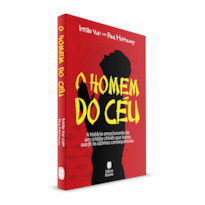 O HOMEM DO CÉU: A HISTÓRIA EMOCIONANTE DE UM CRISTÃO CHINÊS QUE LEVOU SUA FÉ ÀS ÚLTIMAS CONSEQUÊNCIAS.