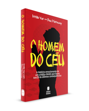 O HOMEM DO CÉU: A HISTÓRIA EMOCIONANTE DE UM CRISTÃO CHINÊS QUE LEVOU SUA FÉ ÀS ÚLTIMAS CONSEQUÊNCIAS.