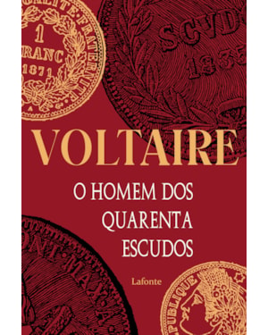 O HOMEM DOS QUARENTAS ESCUDOS: VOLTAIRE
