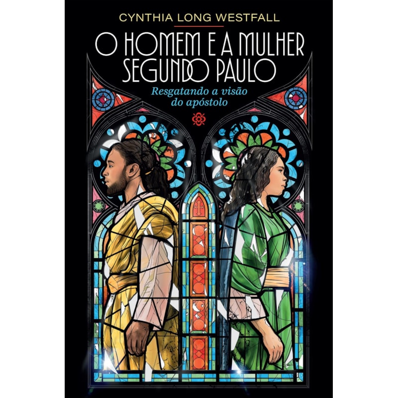 O HOMEM E A MULHER SEGUNDO PAULO: RESGATANDO A VISÃO DO APÓSTOLO
