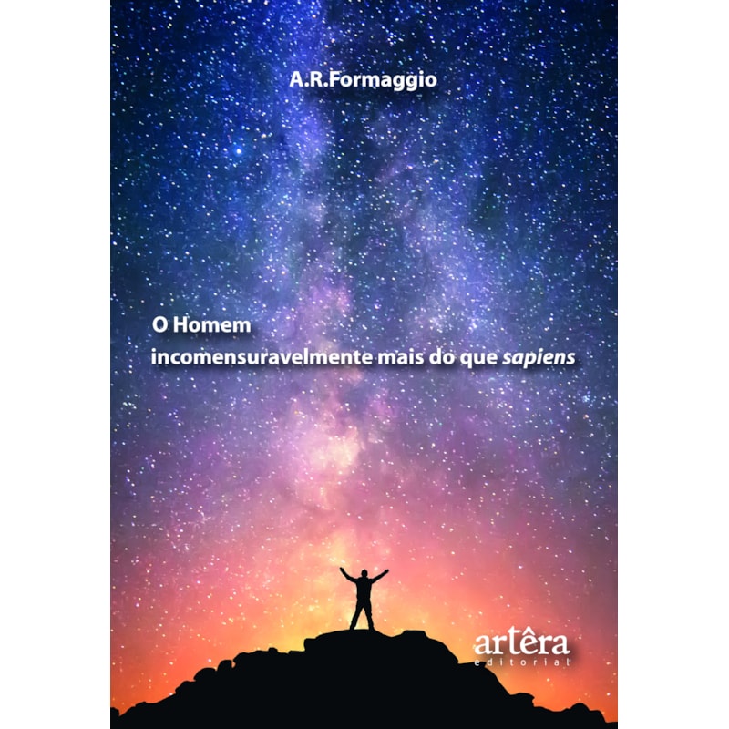 O HOMEM INCOMENSURAVELMENTE MAIS DO QUE SAPIENS