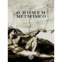 O HOMEM METAFÍSICO