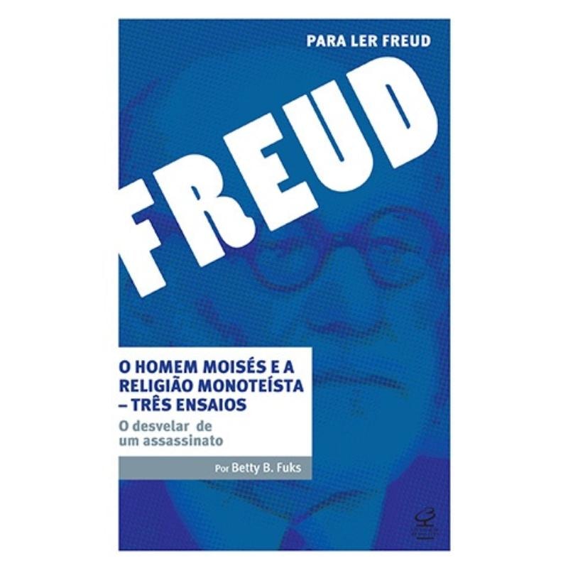 O HOMEM MOISÉS E A RELIGIÃO MONOTEÍSTA - TRÊS ENSAIOS: O DESVELAR DE UM ASSASSINATO: O DESVELAR DE UM ASSASSINATO
