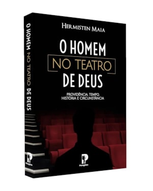 O HOMEM NO TEATRO DE DEUS