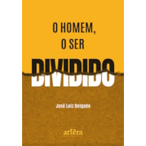 O HOMEM, O SER DIVIDIDO