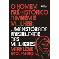 O HOMEM PRÉ-HISTÓRICO TAMBÉM É MULHER