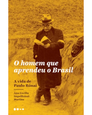 O homem que aprendeu o Brasil: a vida de Paulo Rónai